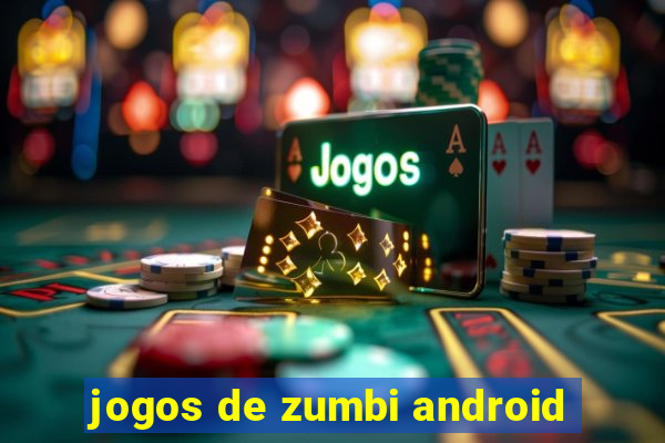 jogos de zumbi android